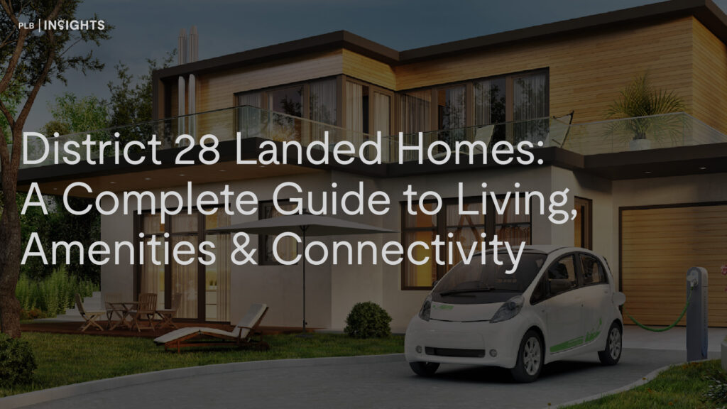 Explore District 28’s landed homes with our complete guide to top estates, amenities, MRT access, and connectivity. Learn why D28 is ideal for families and landed homebuyers.