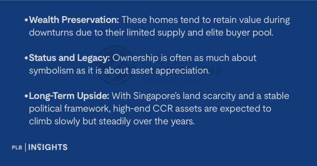 Wealth Preservation: These homes tend to retain value during downturns due to their limited supply and elite buyer pool.
Status and Legacy: Ownership is often as much about symbolism as it is about asset appreciation.
Long-Term Upside: With Singapore’s land scarcity and a stable political framework, high-end CCR assets are expected to climb slowly but steadily over the years.